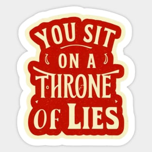 You sit on a throne of lies. Sticker